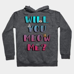 Will You Meow Me? Hoodie